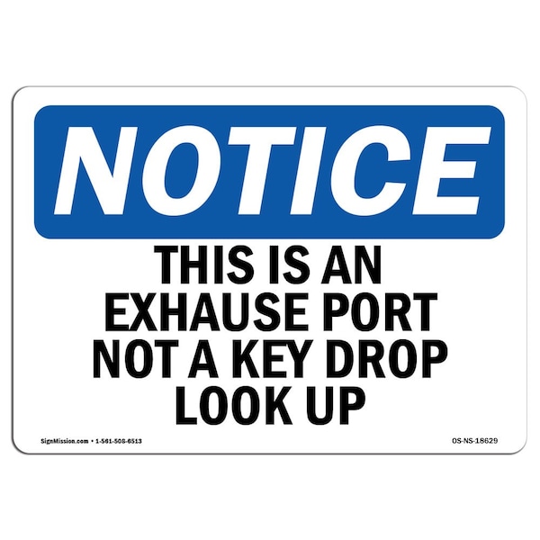 OSHA Sign, 18" H, Rigid Plastic, This Is An Exhaust Port Not A Key Drop Look Up Sign, Landscape